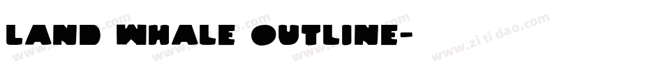 Land Whale Outline字体转换